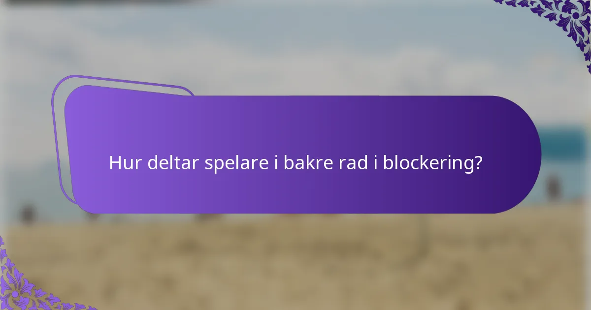 Hur deltar spelare i bakre rad i blockering?