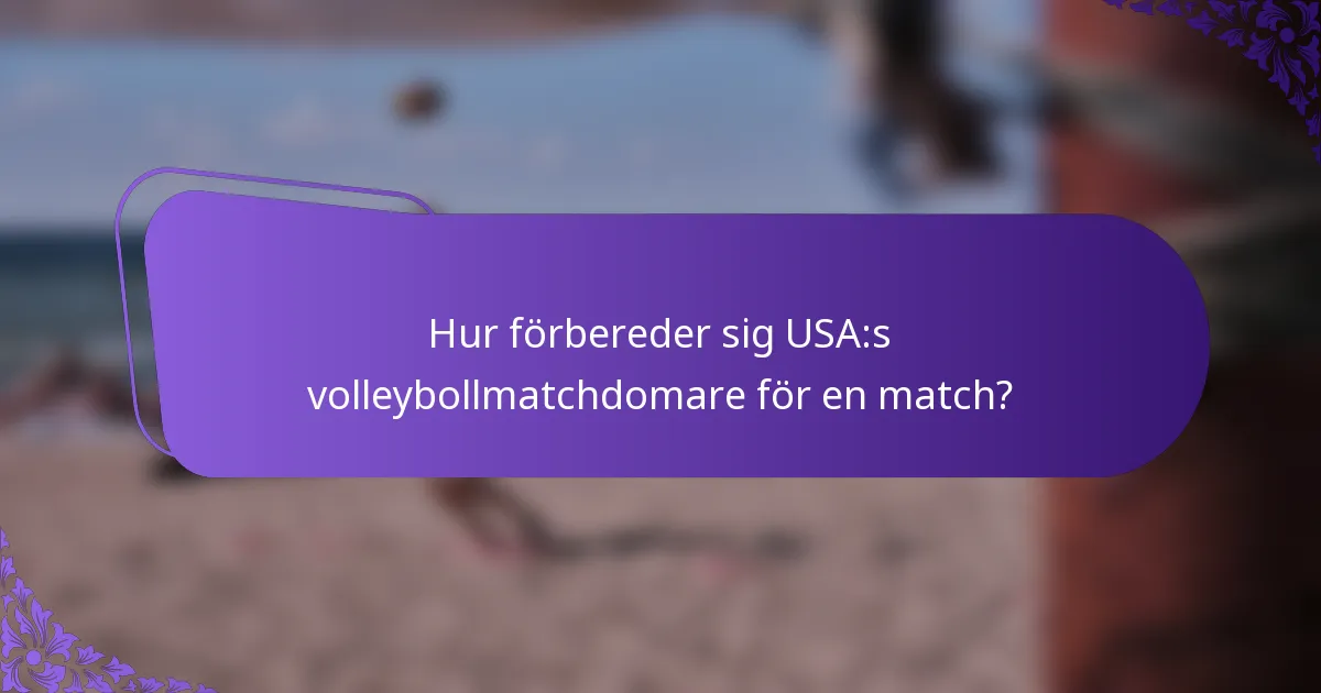 Hur förbereder sig USA:s volleybollmatchdomare för en match?