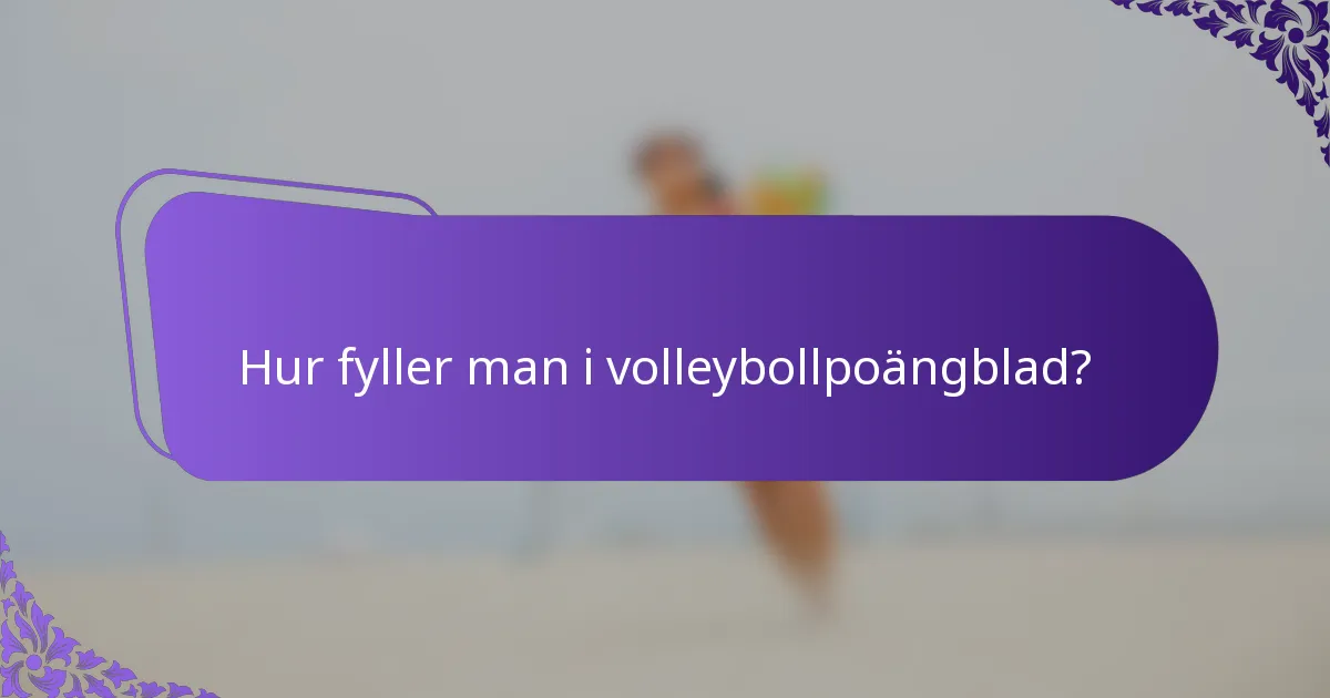 Hur fyller man i volleybollpoängblad?