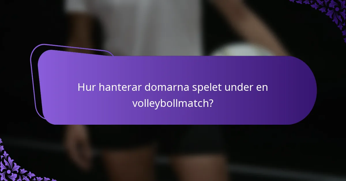 Hur hanterar domarna spelet under en volleybollmatch?