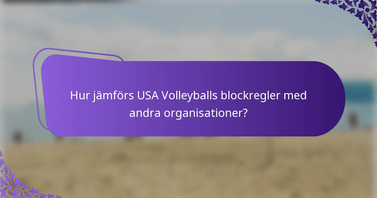 Hur jämförs USA Volleyballs blockregler med andra organisationer?
