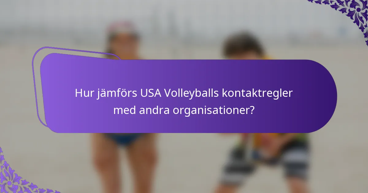 Hur jämförs USA Volleyballs kontaktregler med andra organisationer?