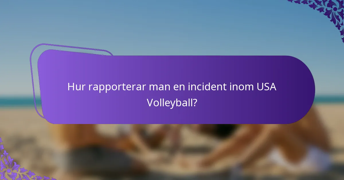 Hur rapporterar man en incident inom USA Volleyball?