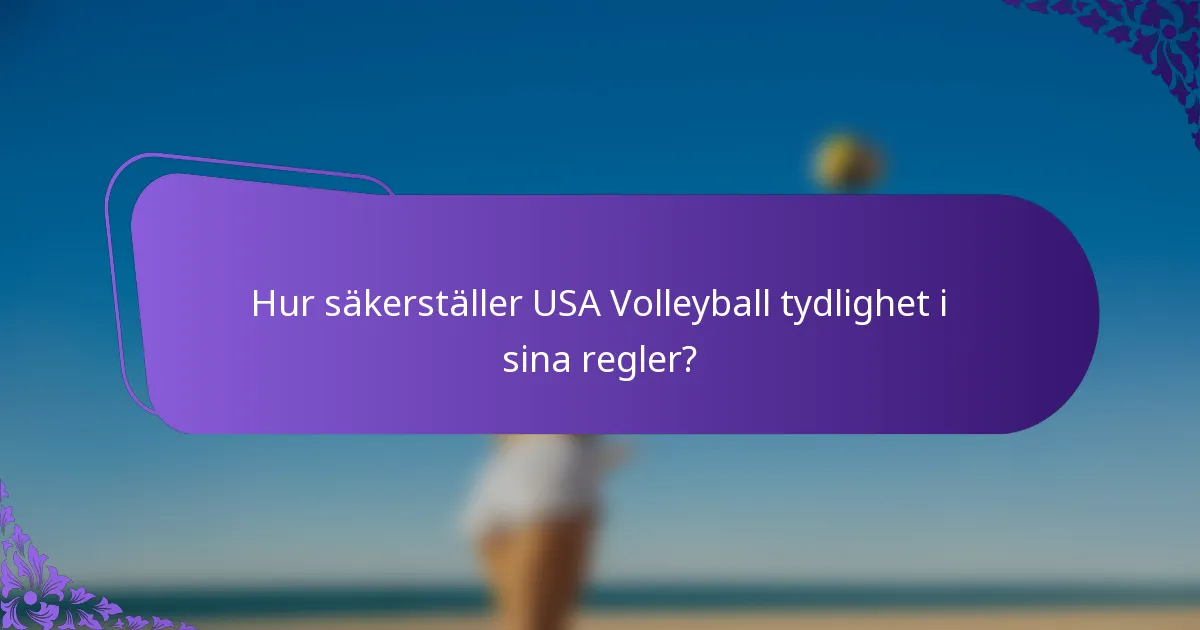 Hur säkerställer USA Volleyball tydlighet i sina regler?