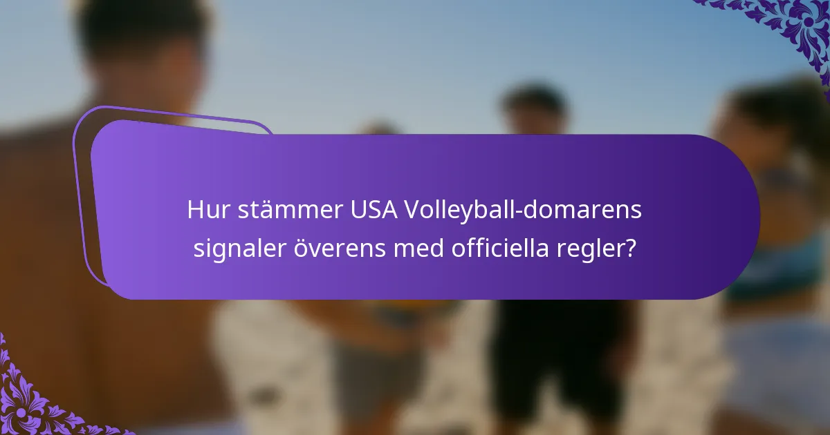 Hur stämmer USA Volleyball-domarens signaler överens med officiella regler?