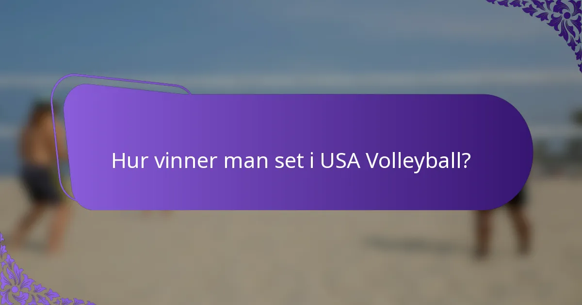 Hur vinner man set i USA Volleyball?