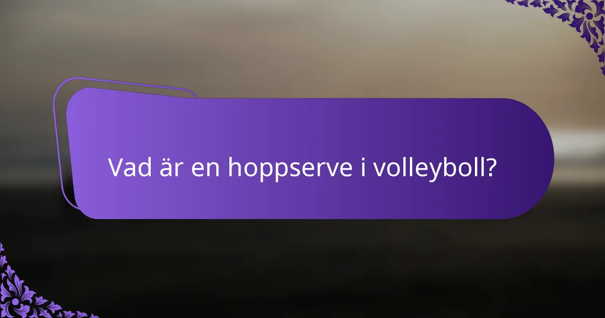 Vad är en hoppserve i volleyboll?