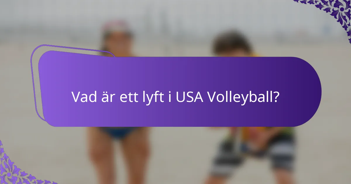Vad är ett lyft i USA Volleyball?