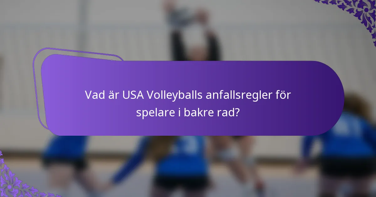 Vad är USA Volleyballs anfallsregler för spelare i bakre rad?