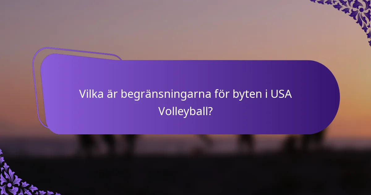 Vilka är begränsningarna för byten i USA Volleyball?