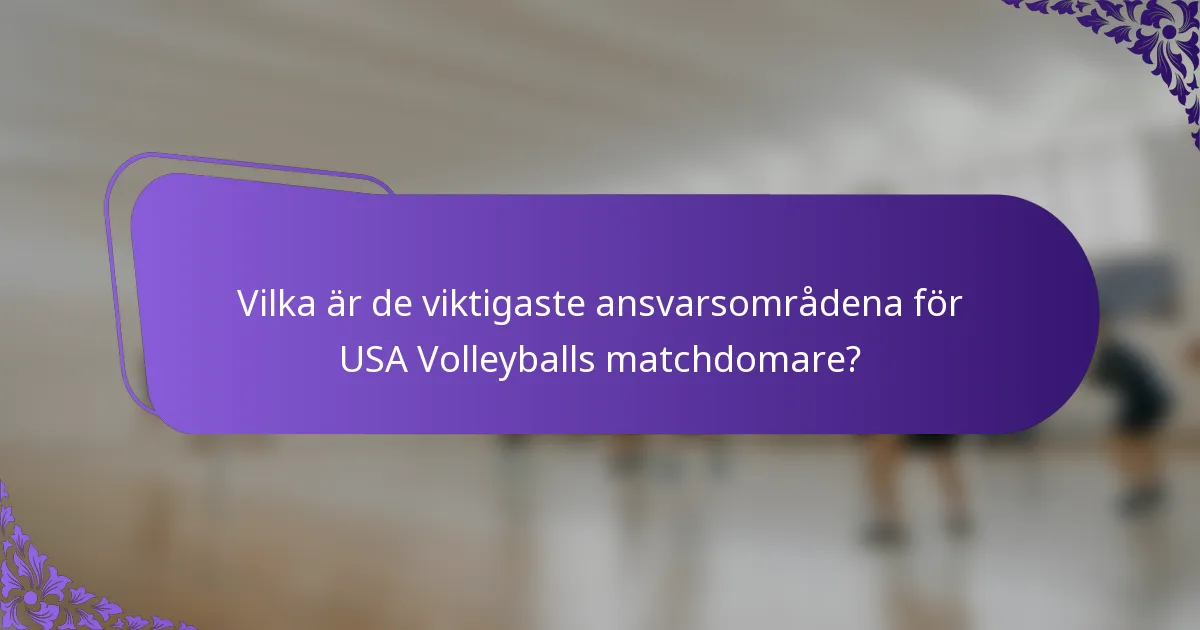 Vilka är de viktigaste ansvarsområdena för USA Volleyballs matchdomare?