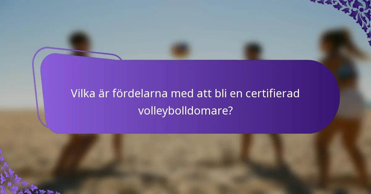Vilka är fördelarna med att bli en certifierad volleybolldomare?