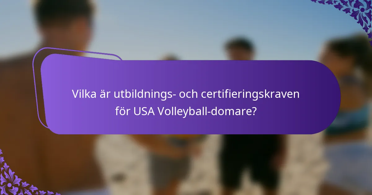 Vilka är utbildnings- och certifieringskraven för USA Volleyball-domare?