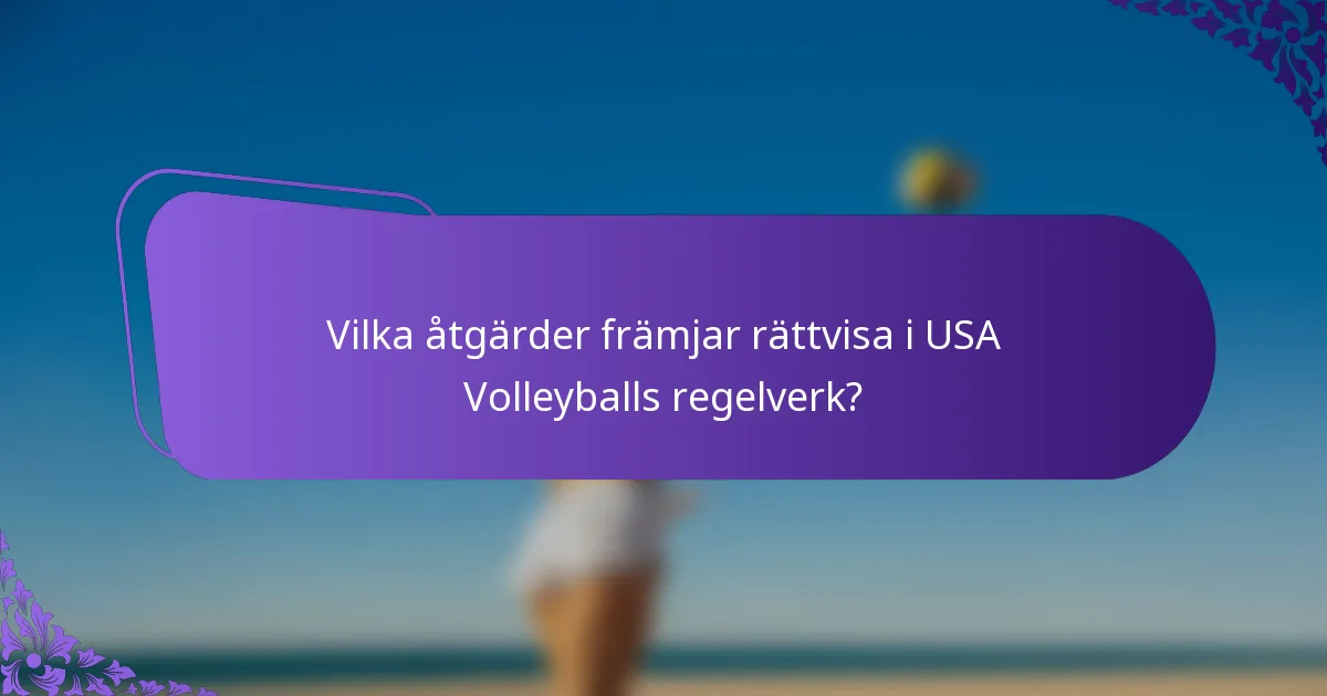 Vilka åtgärder främjar rättvisa i USA Volleyballs regelverk?