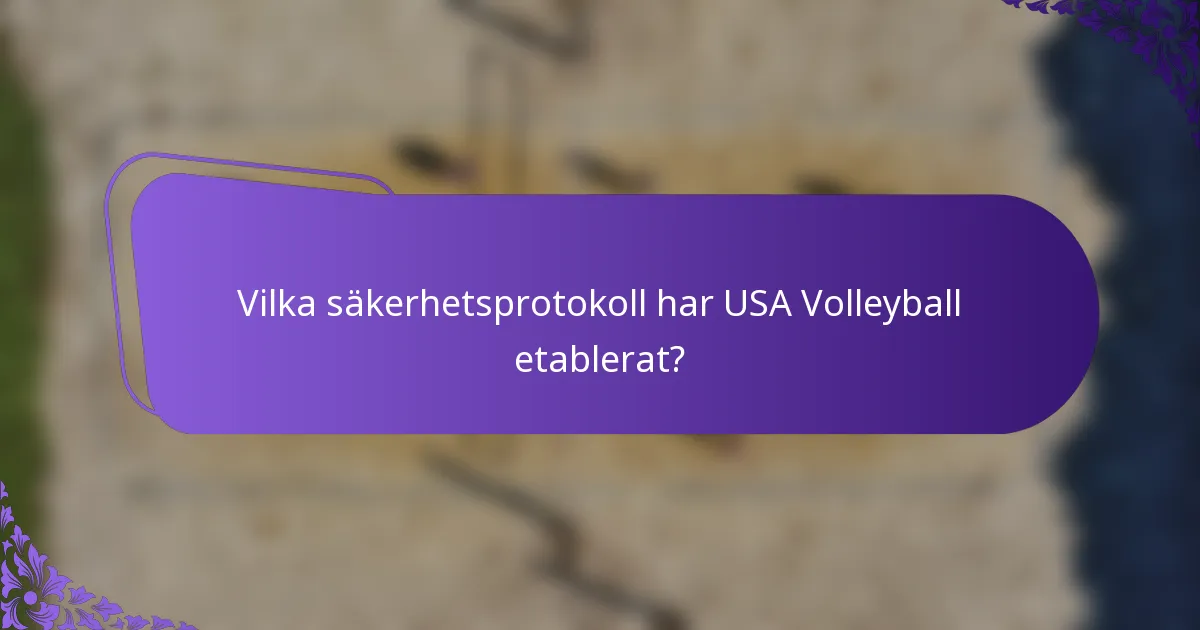Vilka säkerhetsprotokoll har USA Volleyball etablerat?