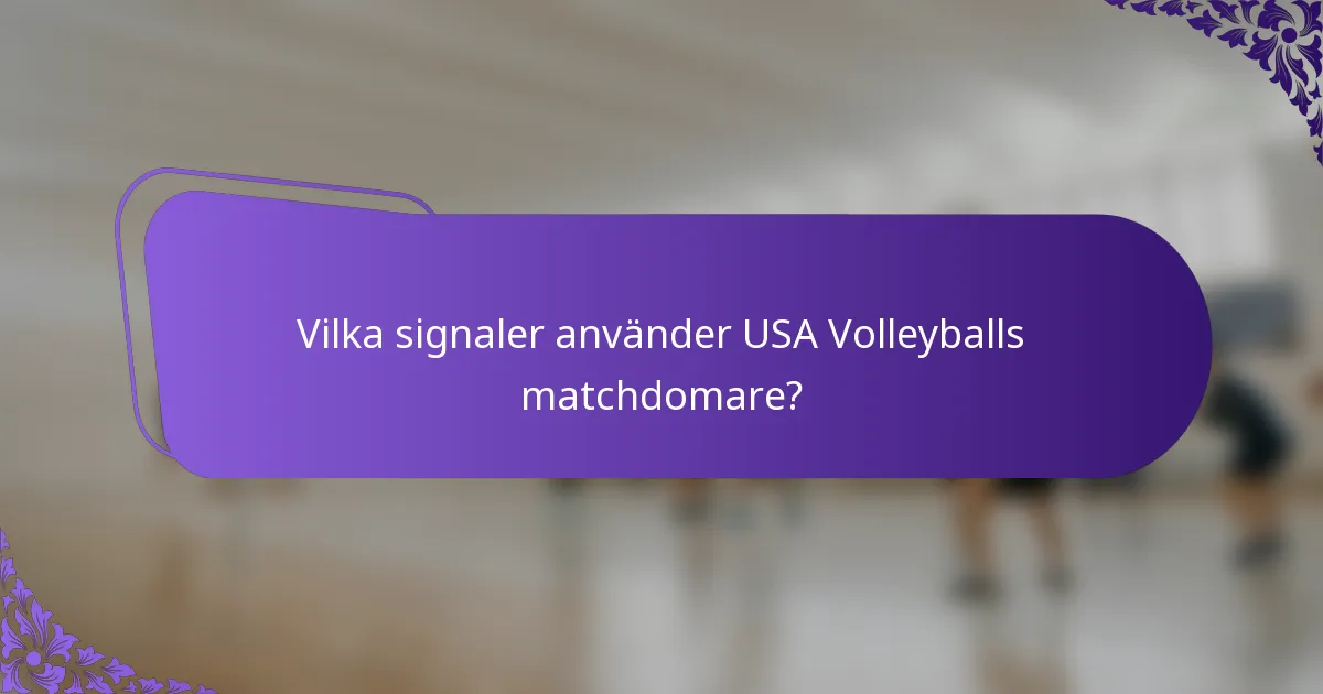 Vilka signaler använder USA Volleyballs matchdomare?