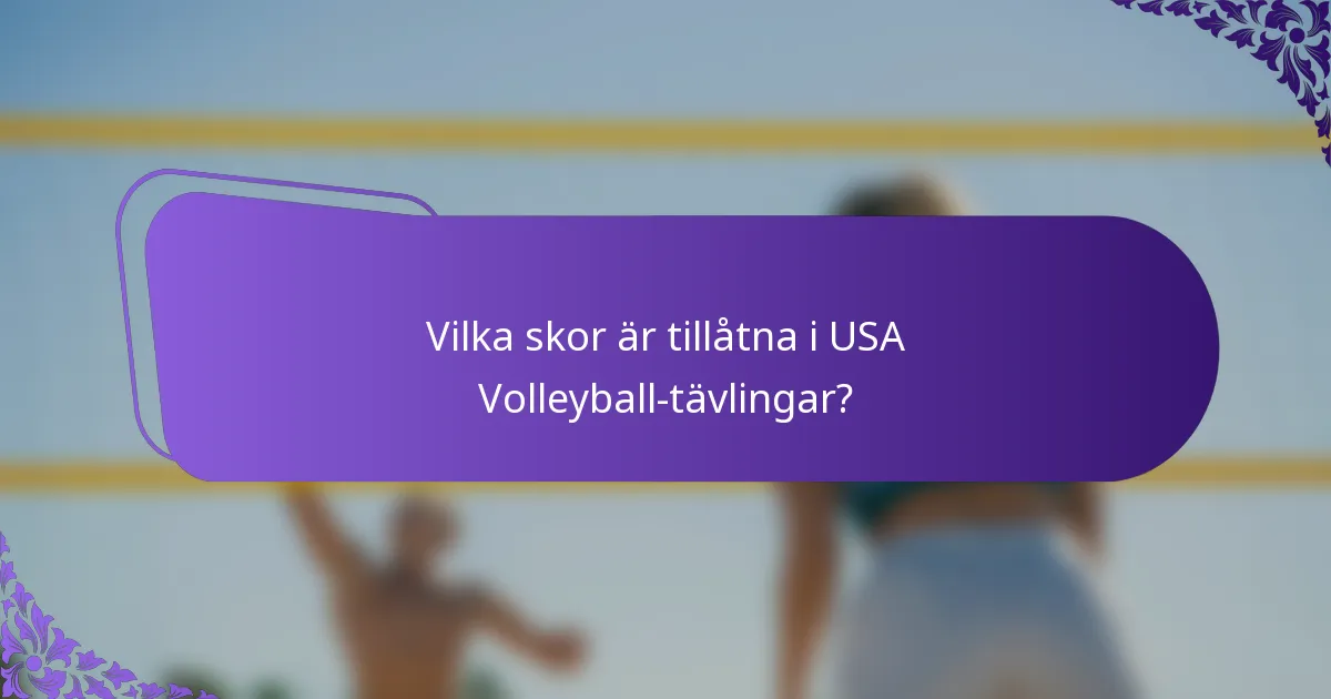 Vilka skor är tillåtna i USA Volleyball-tävlingar?