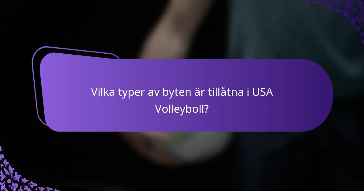 Vilka typer av byten är tillåtna i USA Volleyboll?